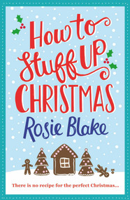 How to Stuff Up Christmas by Rosie Blake, 9781782398608