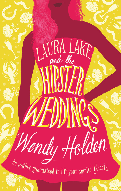 Laura Lake and the Hipster Weddings - 9781784977559 by Wendy Holden, 9781784977559