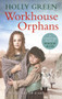 Workhouse Orphans - 9781785035715 by Holly Green, 9781785035715