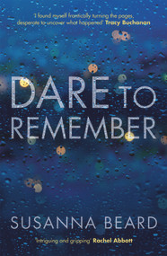 Dare to Remember: New Psychological Crime Drama. by Susanna Beard, 9781785079115
