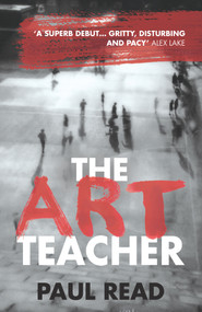 The Art Teacher: Shocking. Page-Turning. Crime Thriller by Paul Read, 9781785079573