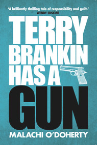 Terry Brankin Has a Gun by Malachi O'Doherty, 9781785373107