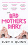 The Bad Mother's Diary by Suzy K Quinn, 9781785631566