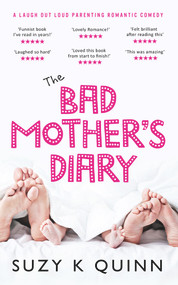 The Bad Mother's Diary by Suzy K Quinn, 9781785631566