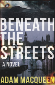 Beneath the Streets by Adam Macqueen, 9781785631733