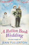 A Ration Book Wedding by Jean Fullerton, 9781786496096