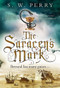 The Saracen's Mark by S. W. Perry, 9781786498977
