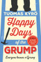 Happy Days of the Grump by Tuomas Kyrö, 9781786580269