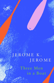 Three Men in a Boat (Legend Classics) by Jerome K. Jerome, 9781787198463