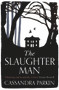 The Slaughter Man by Cassandra Parkin, 9781789550573