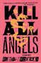 Kill All Angels (The Vicious Circuit, Book Three) by Robert Brockway, 9781250813619