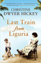 Last Train from Liguria by Christine Dwyer Hickey, 9781843549888