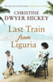 Last Train from Liguria by Christine Dwyer Hickey, 9781843549888