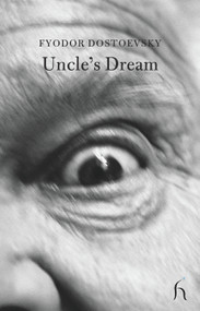 Uncle's Dream by Fyodor Dostoevsky, Hugh Aplin, 9781843912088