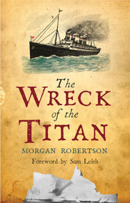 The Wreck of the Titan by Morgan Robertson, Sam Leith, 9781843913597
