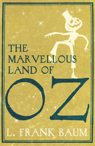 The Marvellous Land of Oz - 9781843913917 by L. Frank Baum, 9781843913917