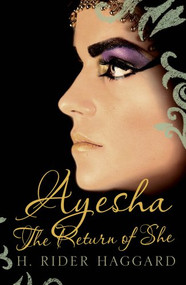 Ayesha (The Return of She) by H. Rider Haggard, 9781843913979