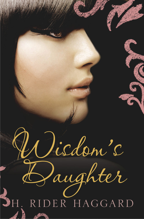 Wisdom's Daughter by H. Rider Haggard, 9781843913993