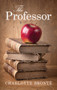 The Professor - 9781843915300 by Charlotte Brontë, 9781843915300