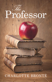 The Professor - 9781843915300 by Charlotte Brontë, 9781843915300