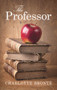 The Professor - 9781843915300 by Charlotte Brontë, 9781843915300