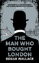 The Man Who Bought London by Edgar Wallace, 9781843915638