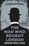 The Man Who Bought London by Edgar Wallace, 9781843915638