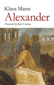 Alexander by Klaus Mann, Jean Cocteau, 9781843916512