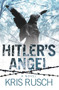 Hitler's Angel (A Novel) by Kris Rusch, 9781844549283