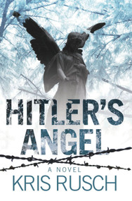 Hitler's Angel (A Novel) by Kris Rusch, 9781844549283
