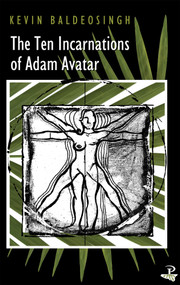 The Ten Incarnations of Adam Avatar by Kevin Baldeosingh, 9781845230005