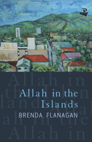 Allah in the Islands by Brenda Flanagan, 9781845231064