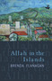 Allah in the Islands by Brenda Flanagan, 9781845231064