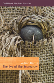 The Eye of the Scarecrow by Wilson Harris, 9781845231644