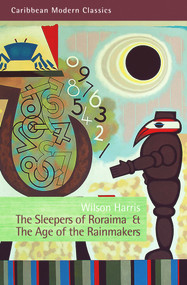 The Sleepers of Roraima & The Age of the Rainmakers by Wilson Harris, 9781845231651