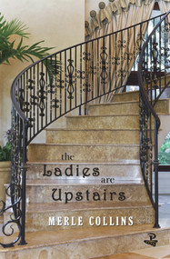 The Ladies Are Upstairs by Merle Collins, 9781845231798