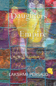 Daughters of Empire by Lakshmi Persaud, 9781845231873