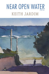 Near Open Water (Stories) by Keith Jardim, 9781845231880