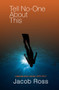 Tell No-One About This by Jacob Ross, 9781845233525