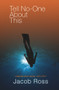 Tell No-One About This by Jacob Ross, 9781845233525