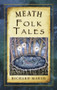 Meath Folk Tales by Richard Marsh, 9781845887889
