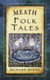 Meath Folk Tales by Richard Marsh, 9781845887889