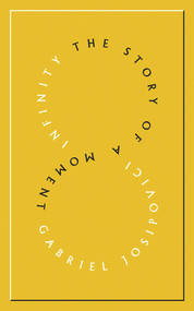 Infinity (The Story of a Moment) by Gabriel Josipovici, 9781847771667