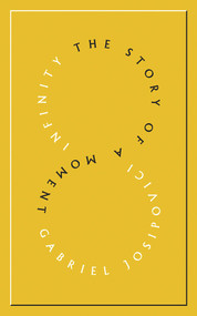 Infinity (The Story of a Moment) by Gabriel Josipovici, 9781847771667