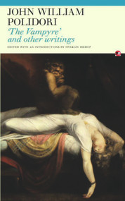 The Vampyre (And Other Writings) by John William Polidori, Franklin Bishop, 9781857547870