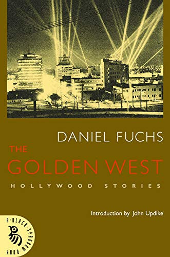 The Golden West (Hollywood Stories) by Daniel Fuchs, John Updike, 9781574232097