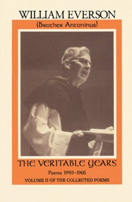 The Veritable Years (Poems 1949-1966) - 9781574230833 by William Everson, 9781574230833