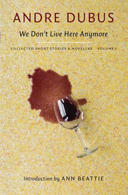 We Don't Live Here Anymore by Andre Dubus, Ann Beattie, 9781567926163