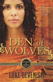Den of Wolves (Empress of Rome Book 1) by Luke Devenish, 9781863256223