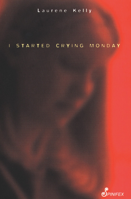 I Started Crying Monday by Laurene Kelly, 9781875559787